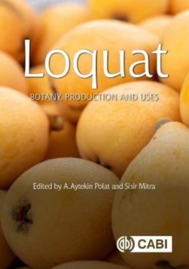Loquat: Botany, Production and Uses Opracowanie zbiorowe