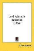 Lord Alistair's Rebellion (1910) Upward Allen