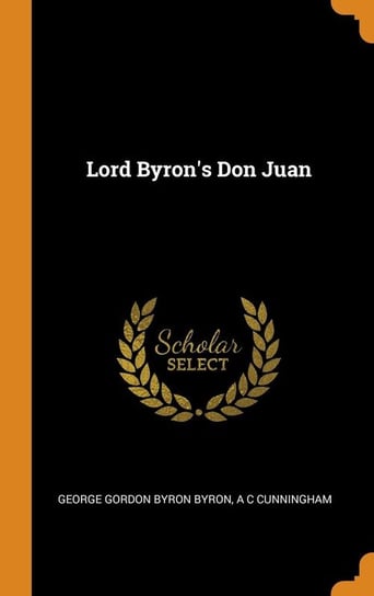 Lord Byron's Don Juan Byron George Gordon Byron