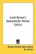 Lord Byron's Sammtliche Werke (1831) Byron George Gordon Byron, Byron George Gordon