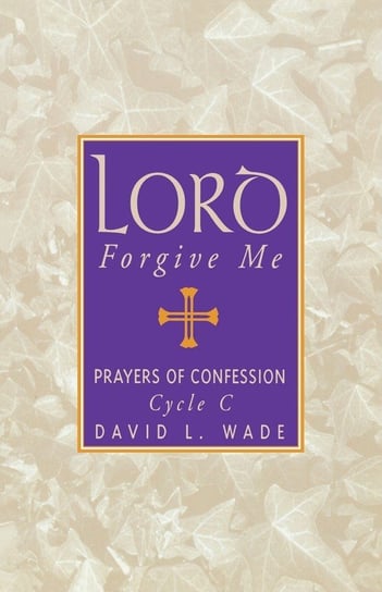 Lord Forgive Me Wade David L