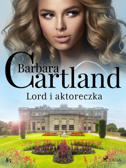 Lord i aktoreczka. Ponadczasowe historie miłosne Barbary Cartland Cartland Barbara