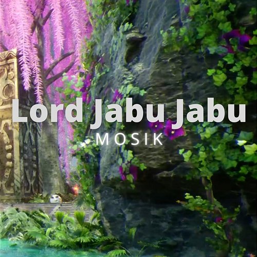 Lord Jabu Jabu MOSIK