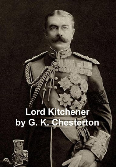 Lord Kitchener Chesterton Gilbert Keith