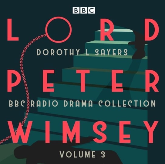 Lord Peter Wimsey: BBC Radio Drama Collection Volume 3 Sayers Dorothy L.