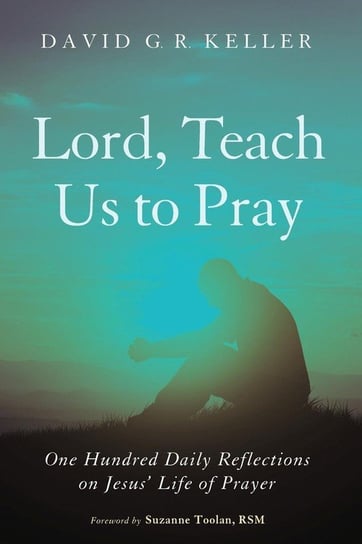Lord, Teach Us to Pray Keller David G. R.
