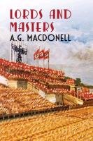 Lords and Masters Macdonell Archibald Gordon, Macdonell A. G.