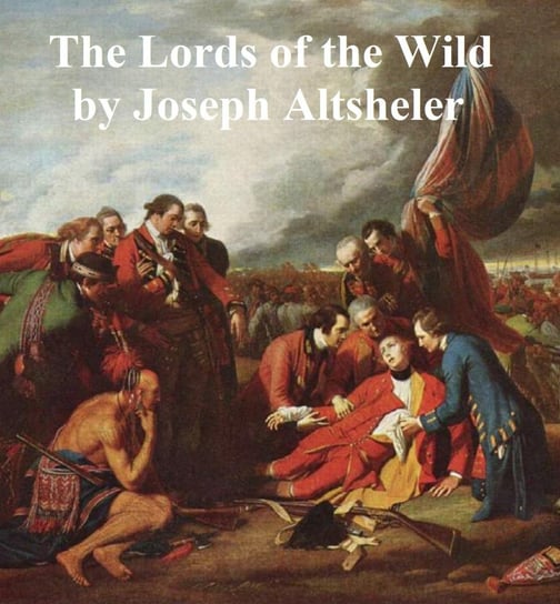 Lords of the Wild Altsheler Joseph