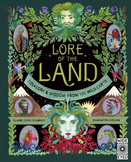 Lore of the Land: Folklore & Wisdom from the Wild Earth Cock-Starkey Claire