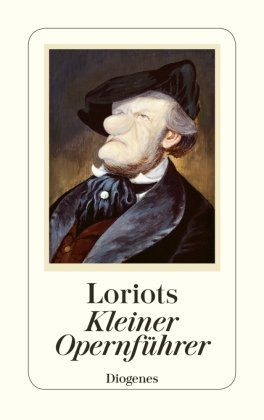 Loriots kleiner Opernführer Loriot