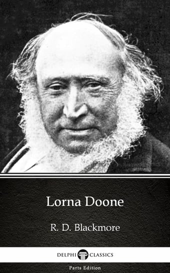 Lorna Doone by R. D. Blackmore. Delphi Classics (Illustrated) Blackmore R. D.