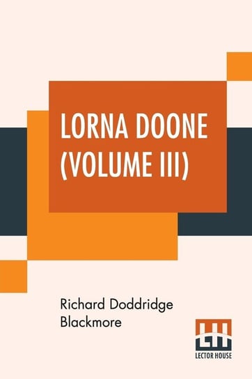 Lorna Doone (Volume III) Blackmore Richard Doddridge