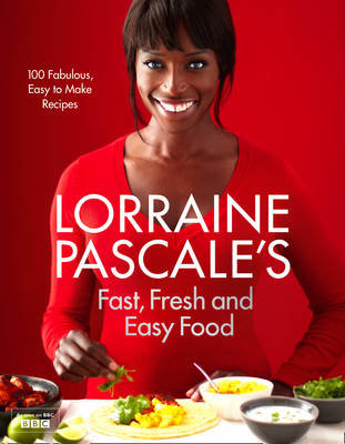 Lorraine Pascale's Fast, Fresh and Easy Food Pascale Lorraine