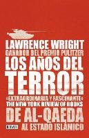 Los Años del Terror /The Terror Years: From Al-Qaeda to the Islamic State: de Al - Qaeda Al Estado Islamico Wright Lawrence