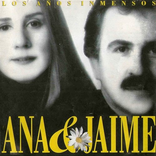 Los Años Inmensos Ana & Jaime