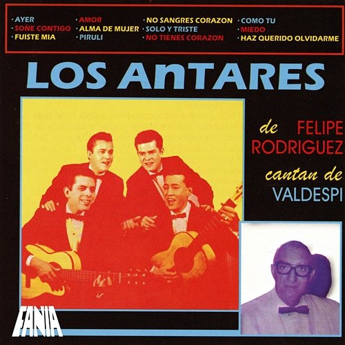 Los Antares de Felipe “La Voz” Rodríguez Cantan de Valdespí Felipe "La Voz" Rodríguez, Trio Los Antares