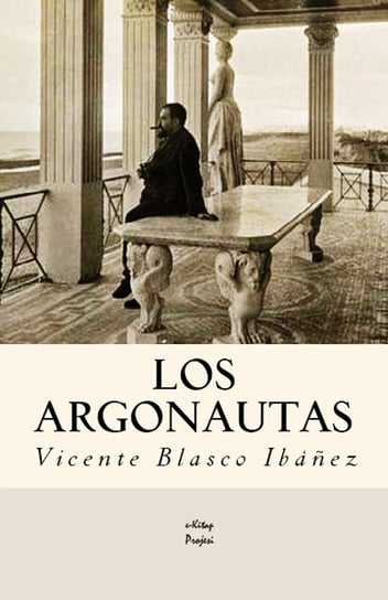Los Argonautas Vincinte Blasco Ibanez