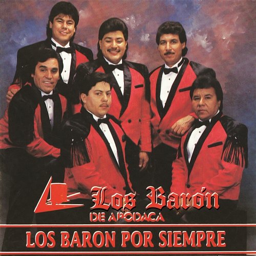 Los Baron Por Siempre Los Baron De Apodaca
