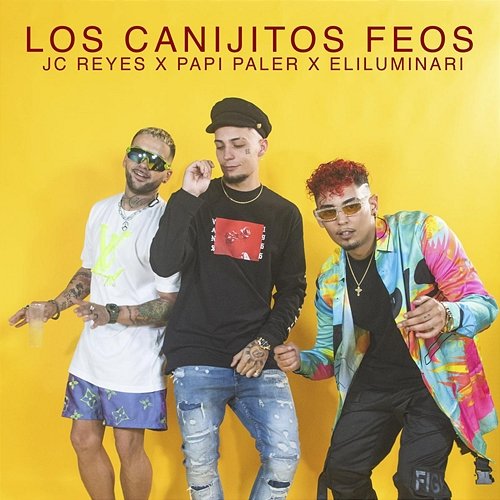 Los Canijitos Feos JC Reyes, Papi Paler, & Eliluminari