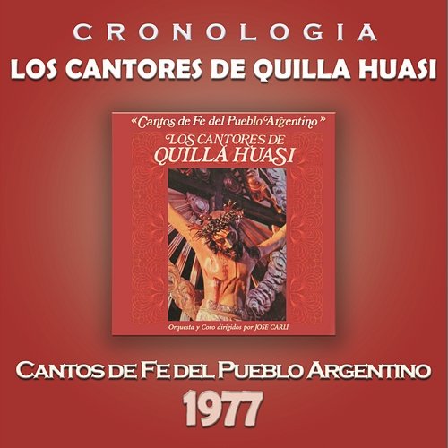 Los Cantores de Quilla Huasi Cronología - Cantos de Fe del Pueblo Argentino (1977) Los Cantores De Quilla Huasi