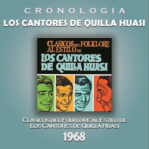 Los Cantores de Quilla Huasi Cronología - Clásicos del Folklore al Estilo de Los Cantores de Quilla Huasi (1968) Los Cantores De Quilla Huasi