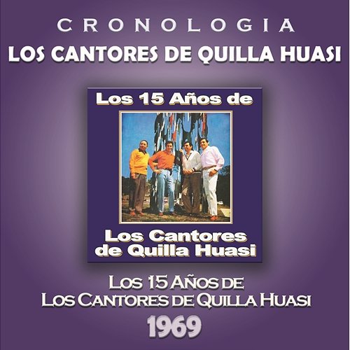Los Cantores de Quilla Huasi Cronología - Los 15 Años de Los Cantores de Quilla Huasi (1969) Los Cantores De Quilla Huasi