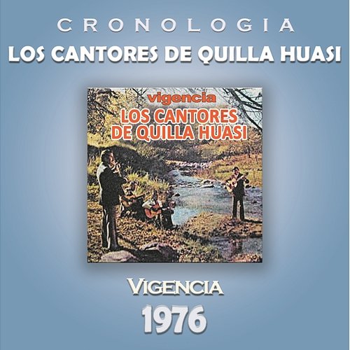 Los Cantores de Quilla Huasi Cronología - Vigencia (1976) Los Cantores De Quilla Huasi