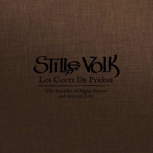 Los Cants De Pyrhne: Two Decades of Pagan Hymns and Ancient Lore Stille Volk