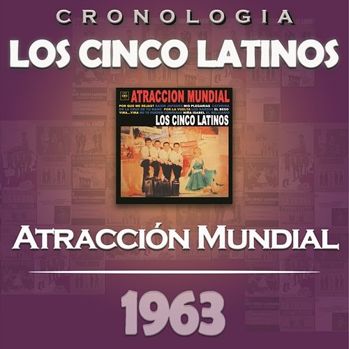Los Cinco Latinos Cronología - Atracción Mundial (1963) Los Cinco Latinos