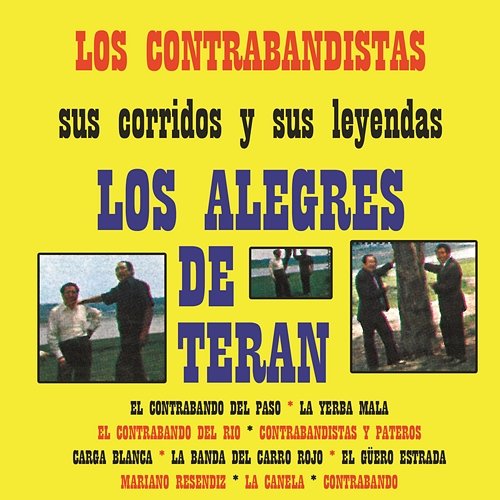 Los Contrabandistas Sus Corridos y Sus Leyendas Los Alegres De Terán