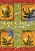 Los Cuatro Acuerdos: Una Guia Practica Para La Libertad Personal, the Four Agreements, Spanish-Language Edition Ruiz Don Miguel, Ruiz Miguel