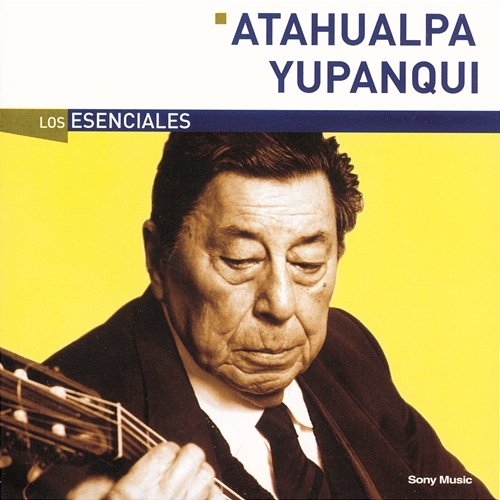 Los Esenciales Atahualpa Yupanqui