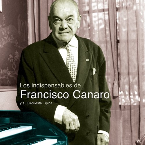 Los Indispensables De Canaro Francisco Canaro Y Su Orquesta Tipica