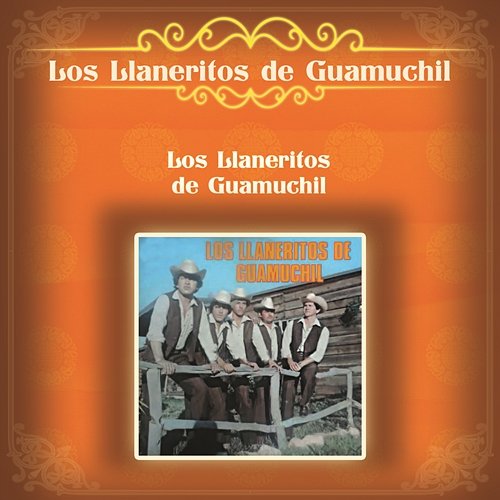 Los Llaneritos de Guamuchil Los Llaneritos De Guamuchil