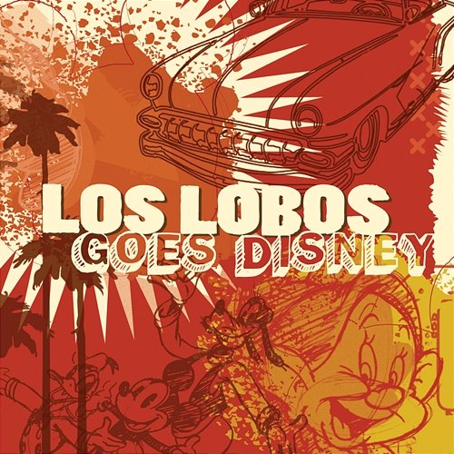 Los Lobos Goes Disney Los Lobos