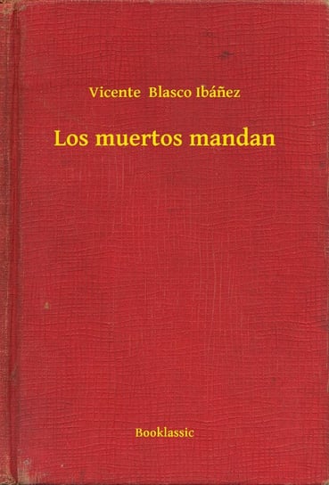 Los muertos mandan - ebook epub Vincinte Blasco Ibanez