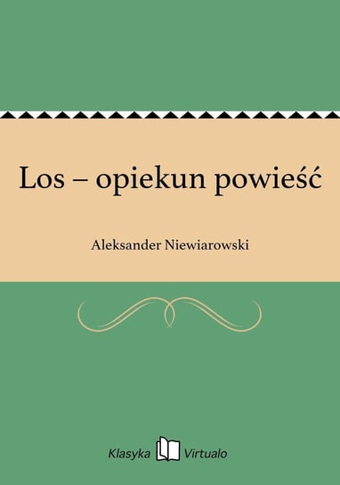 Los – opiekun powieść Niewiarowski Aleksander