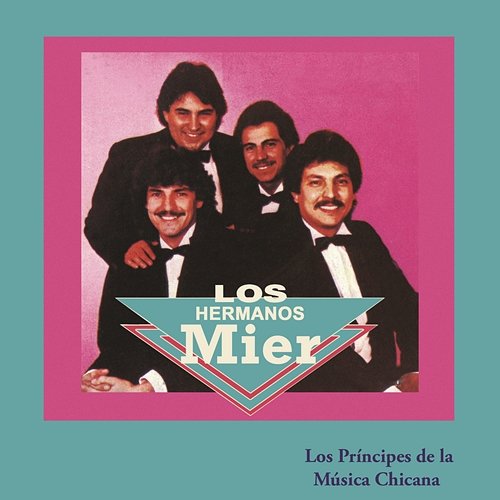 Los Príncipes de la Música Chicana Los Hermanos Mier