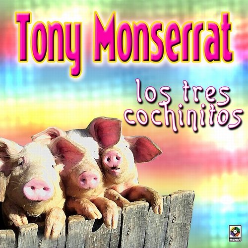 Los Tres Cochinitos Tony Monserrat