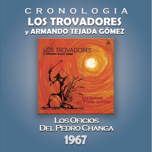 Los Trovadores y Armando Tejada Gómez Cronología - Los Oficios del Pedro Changa (1967) Los Trovadores Y Armando Tejada Gómez
