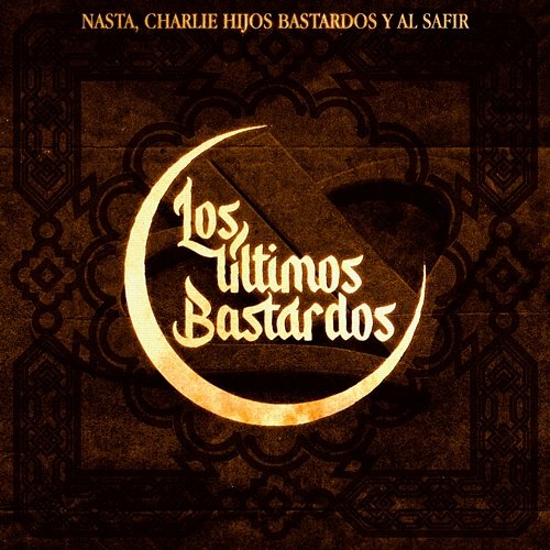 Los últimos bastardos Nasta feat. Bombony Montana, Charlie Hijos Bastardos, Al Safir