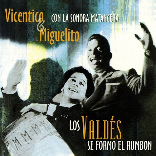 Los Valdés Con La Sonora Matancera Vicentico Valdés, Miguelito Valdés feat. La Sonora Matancera