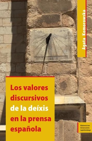 Los valores discursivos de la deíxis en la prensa española Komorowska Agata