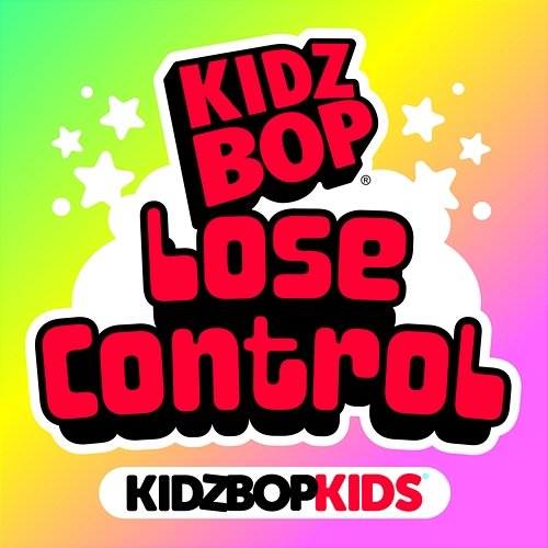 Lose Control Kidz Bop Kids