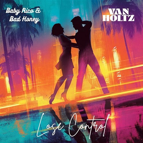 Lose Control Baby Rico & Bad Honey, Van Holtz
