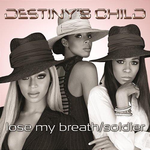 Lose My Breath / Soldier Destiny's Child
