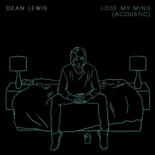 Lose My Mind Dean Lewis