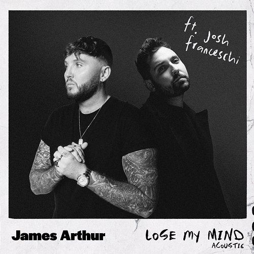Lose My Mind James Arthur, You Me At Six feat. Josh Franceschi