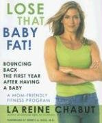Lose That Baby Fat!: Bouncing Back the First Year After Having a Baby Chabut Lareine