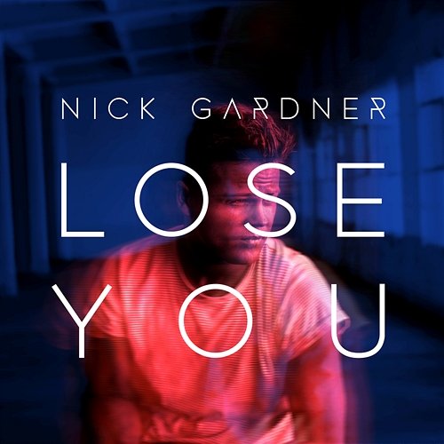 Lose You Nick Gardner